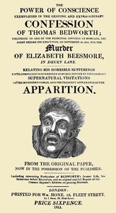 The Power of Conscience, exemplified in the genuine and extraordinary confession of Thomas Bedworth