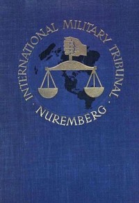Trial of the Major War Criminals Before the International Military Tribunal, Nuremburg 14 November 1945-1 October 1946, Volume 08