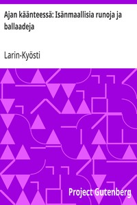 Ajan käänteessä: Isänmaallisia runoja ja ballaadeja