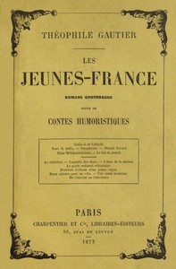 Les Jeunes-France: romans goguenards; suivis de Contes humoristiques
