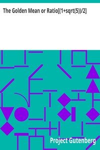 The Golden Mean or Ratio[(1+sqrt(5))/2]