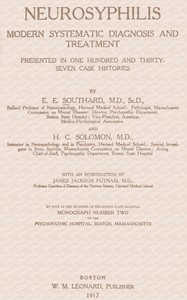 Neurosyphilis :  Modern systematic diagnosis and treatment presented in one hundred and thirty-seven case histories