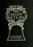 Mr. Waddy's Return