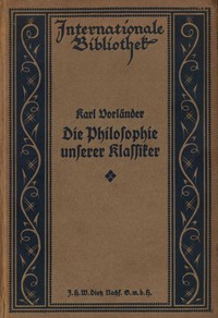 Die Philosophie unserer Klassiker: Lessing, Herder, Schiller, Goethe