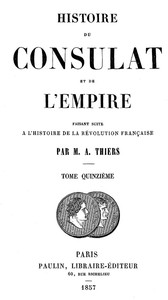 Histoire du Consulat et de l'Empire, (Vol. 15 / 20)