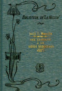 Una Excursión a los Indios Ranqueles - Tomo 1