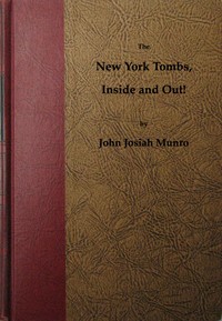 The New York Tombs Inside and Out!