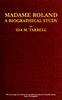 Madame Roland: A Biographical Study