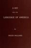 A Key Into the Language of America, or an Help to the Language of the Natives in That Part of America Called New-England