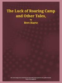 The Luck of Roaring Camp and Other Tales