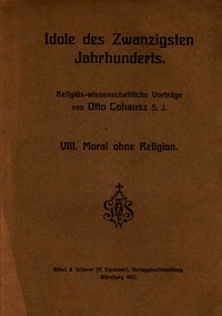 Idole des Zwanzigsten Jahrhunderts. VIII. Moral ohne Religion