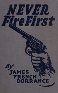 Never Fire First: A Canadian Northwest Mounted Story