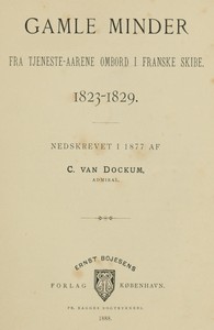 Gamle Minder fra tjeneste-aarene ombord i franske skibe 1823-1829.