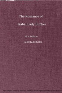 The romance of Isabel Lady Burton :  The story of her life. Volume II