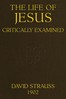 The Life of Jesus Critically Examined