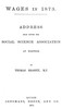 Wages in 1873: Address read before the Social Science Association at Norwich
