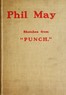 Phil May: Sketches from "Punch."