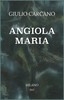 Angiola Maria: Storia domestica