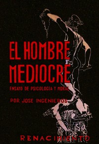 El Hombre Mediocre: Ensayo de psicologia y moral