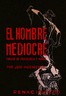 El Hombre Mediocre: Ensayo de psicologia y moral