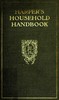 Harper's Household Handbook: A guide to easy ways of doing woman's work