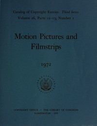 Motion pictures and filmstrips, January-June 1972 :  Catalog of copyright entries, third series, volume 26, parts 12-13, number 1