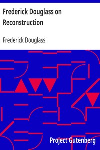 Frederick Douglass on Reconstruction