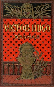 Dramas (1 de 2): Hernani; El Rey se divierte; Los Burgraves