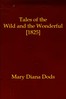 Tales of the Wild and the Wonderful [1825]