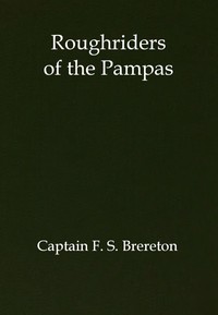 Roughriders of the Pampas: A Tale of Ranch Life in South America