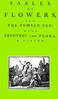 Fables of Flowers for the Female Sex. With Zephyrus and Flora, a Vision