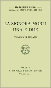 La signora Morli una e due: Commedia in tre atti