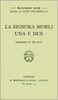 La signora Morli una e due: Commedia in tre atti