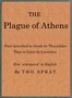 The Plague of Athens, which hapned in the second year of the Peloponnesian Warre