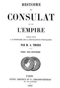Histoire du Consulat et de l'Empire, (Vol. 17/20)
