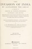The Invasion of India by Alexander the Great as described by Arrian, Q. Curtius, Diodoros, Plutarch and Justin: Being Translations of such portions of the Works of these and other Classical Authors as describe Alexander's Campaigns in Afghanistan, the Panjâb, Sindh, Gedrosia and Karmania