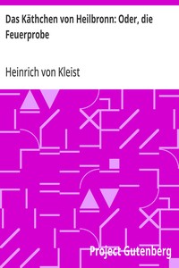 Das Käthchen von Heilbronn: Oder, die Feuerprobe