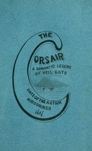 The corsair; a romantic legend of Hell Gate