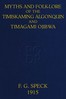 Myths and Folk-lore of the Timiskaming Algonquin and Timagami Ojibwa
