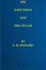 The Wine Press and the Cellar: A Manual for the Wine-Maker and the Cellar-Man