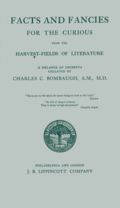 Facts and fancies for the curious from the harvest-fields of literature :  A melange of excerpta