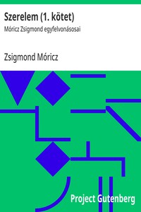 Szerelem (1. kötet) :  Móricz Zsigmond egyfelvonásosai
