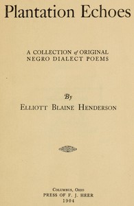 Plantation echoes :  a collection of original Negro dialect poems