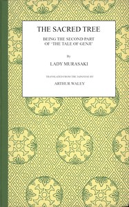 The sacred tree :  Being the second part of 'The tale of Genji'