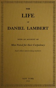 The Life of That Wonderful and Extraordinarily Heavy Man, Daniel Lambert