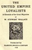 The United Empire Loyalists: A Chronicle of the Great Migration [1920 ed.]