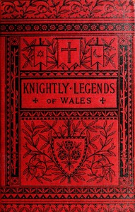 Knightly Legends of Wales; or, The Boy's Mabinogion
