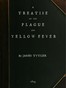 A Treatise on the Plague and Yellow Fever