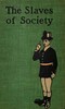 The Slaves of Society: A Comedy in Covers