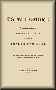 Es mi hombre: Tragedia grotesca en tres actos